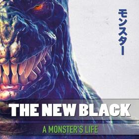 NEW BLACK - A MONSTER'S LIFE