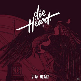 DIE HEART - STAY HEART