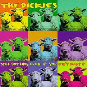 DICKIES - STILL GOT LIVE
