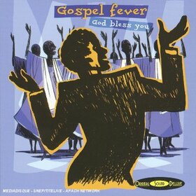 Artistes Variétés - GOSPEL FEVER: GOD BLESS
