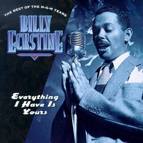 ECKSTINE, BILLY - EVERYTHING I HAVE IS YOUR