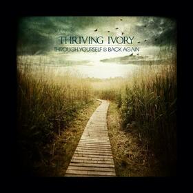 THRIVING IVORY - THROUGH YOURSELF & BACK..