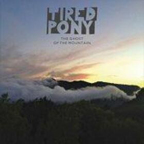 TIRED PONY - GHOST OF THE MOUNTAIN