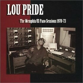 PRIDE, LOU - MEMPHIS/EL PASO SESSIONS.