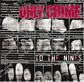 ONLY CRIME - TO THE NINES