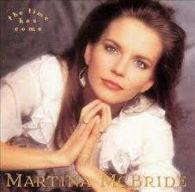 MCBRIDE, MARTINA - TIME HAS COME