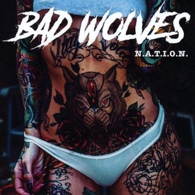 BAD WOLVES - N.A.T.I.O.N.