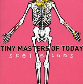TINY MASTERS OF TODAY - SKELETONS