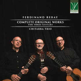 CHITARRA TRIO - FERDINAND REBAY: COMPLETE ORIGINAL WORKS