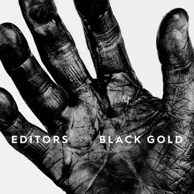 EDITORS - BLACK GOLD