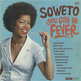 SOWETO - YOU GIVE ME FEVER