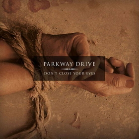 PARKWAY DRIVE - DON'T CLOSE YOUR EYES -HQ-