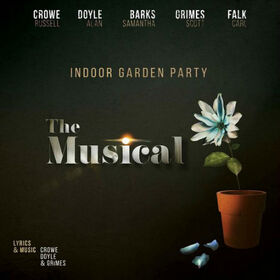 INDOOR GARDEN PARTY - MUSICAL