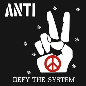 ANTI - DEFY THE SYSTEM -REISSUE-
