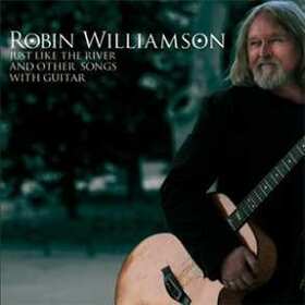WILLIAMSON, ROBIN - JUST LIKE THE RIVER & OTHER SONGS WITH GUITAR