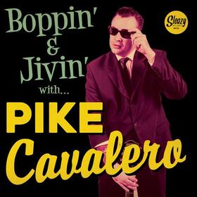 CAVALERO, PIKE - BOPPIN' & THE JIVIN WITH PIKE