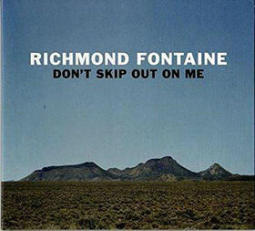 RICHMOND FONTAINE - DON'T SKIP OUT ON ME-LTD-