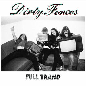 DIRTY FENCES - FULL TRAMP