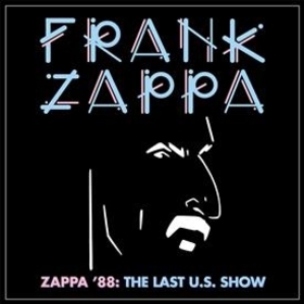 ZAPPA, FRANK - ZAPPA '88: LAST U.S. SHOW -DIGI-