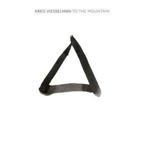 VIESSELMAN, KREG - TO THE MOUNTAIN