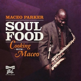 PARKER, MACEO - SOUL FOOD:COOKING WITH MACEO