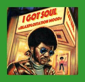 VARIOUS ARTISTS - I GOT SOUL-BLAXPLOITATION