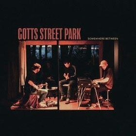 GOTTS STREET PARK - SOMEWHERE BETWEEN