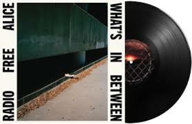 RADIO FREE ALICE - WHAT'S IN BETWEEN -HQ-