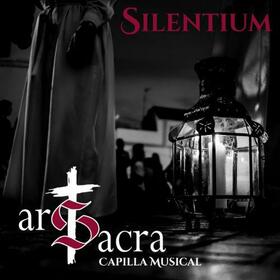 CAPILLA MUSICAL ARS SACRA - SILENTIUM