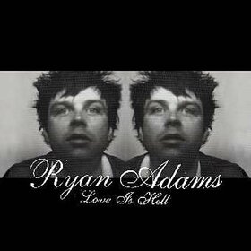ADAMS, RYAN - LOVE IS HELL (PART 1 & 2 )