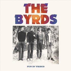BYRDS - FUN IN FRISCO