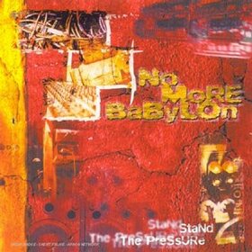 NO MORE BABYLON - STAND THE PRESSURE