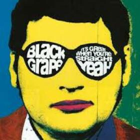 BLACK GRAPE - IT'S GREAT WHEN YOU'RE STRAIGHT... YEAH