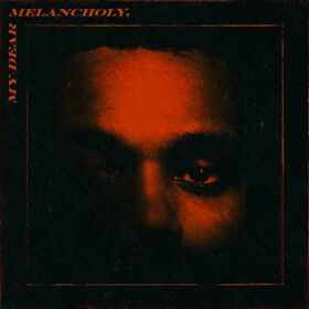 WEEKND - MY DEAR MELANCHOLY