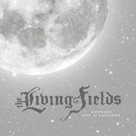 LIVING FIELDS - RUNNING OUT OF DAYLIGHT