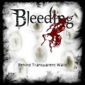BLEEDING - BEHIND TRANSPARENT WALLS