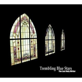 TREMBLING BLUE STARS - LAST HOLY WRITER