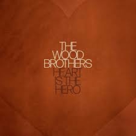 WOOD BROTHERS - HEART IS THE HERO -HQ-