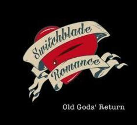 SWITCHBLADE ROMANCE - OLD GOD'S RETURN