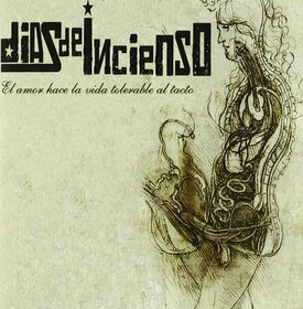 DIAS DE INCIENSO - EL AMOR HACE LA VIDA TOLERABLE AL TACTO