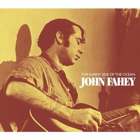 FAHEY, JOHN - ON THE SUNNY SIDE OF THE