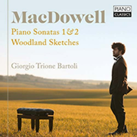 GIORGIO TRIONE BARTOLI - MACDOWELL: PIANO SONATAS 1 & 2; WOODLAND