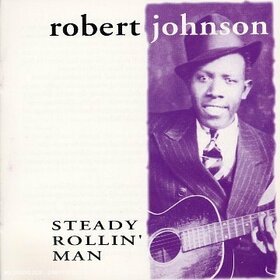 JOHNSON, ROBERT - STEADY ROLLIN'-BIRTH OF B