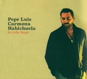 HABICHUELA, PEPE - LA VIDA LLEGA