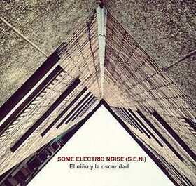 SOME ELECTRIC NOISE - NIÑO Y LA OSCURIDAD