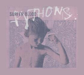 SURFER BLOOD - PYTHONS