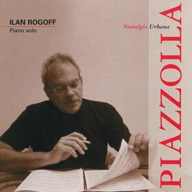 ROGOFF, ILAN - PIAZZOLLA, NOSTOLGIA URBAN