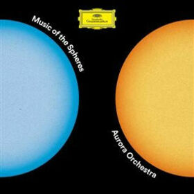 AURORA ORCHESTRA - MUSIC OF THE SPHERES