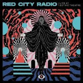RED CITY RADIO - LIVE AT GOTHIC THEATER