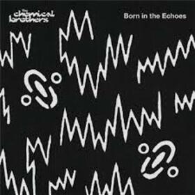 CHEMICAL BROTHERS - BORN IN THE ECHOES -HQ-